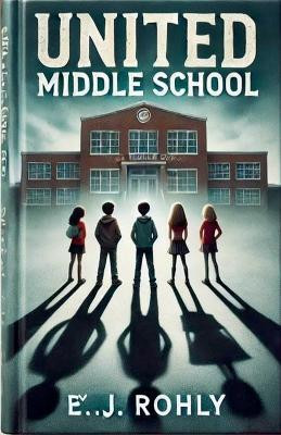 United Middle School(English, Paperback, Rohly E J)