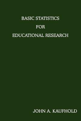 Basic Statistics For Educational Research(English, Paperback, Kaufhold John A)