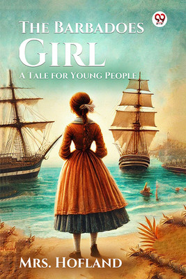 The Barbadoes Girl A Tale for Young People(English, Paperback, Hofland Mrs)