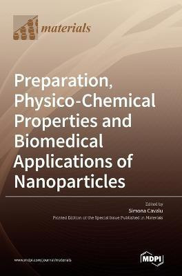 Preparation, Physico-Chemical Properties and Biomedical Applications of Nanoparticles(English, Hardcover, unknown)