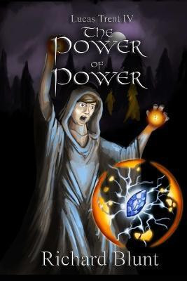 Lucas Trent 4 - The Power of Power(English, Paperback, Blunt Richard)