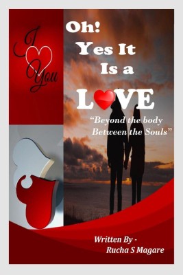 Oh! Yes it is a Love  - Beyond The Body Between The Souls(English, Paperback, Rucha Magare)