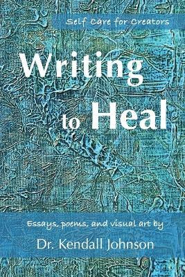 Writing to Heal(English, Paperback, Johnson Kendall)