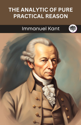 The Analytic of Pure Practical Reason (Grapevine edition)(Paperback, Immanuel Kant, Original Thinkers Institute)