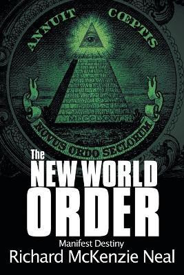 The New World Order(English, Paperback, Neal Richard McKenzie)