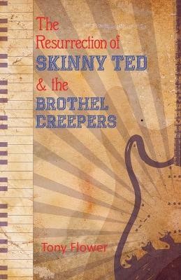 The Resurrection of Skinny Ted & the Brothel Creepers(English, Paperback, Flower Tony)