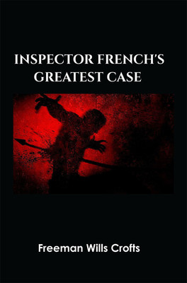 Inspector French's Greatest Case(Paperback, Freeman Wills Crofts)