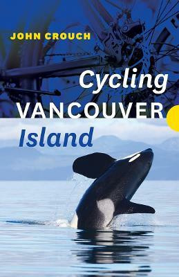 Cycling Vancouver Island(English, Paperback, Crouch John)