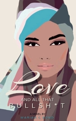 Love And All That Bullsh*t(English, Hardcover, Bond Mariah C)
