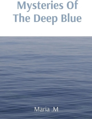 Mysteries Of The Deep Blue(English, Paperback, M Maria)