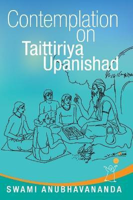 Contemplation on Taittiriya Upanishad(English, Paperback, Anubhavananda Swami)