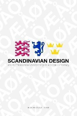 Scandinavian Design and its Philosophical Underpinnings to a Social Democracy(English, Paperback, Tam Nicholas)