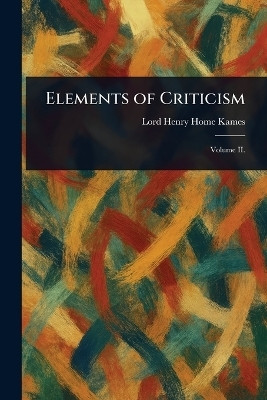 Elements of Criticism(English, Paperback, Kames Henry Home Lord)