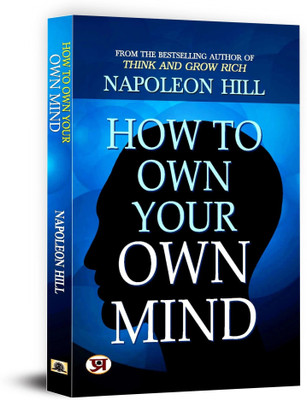 How to Own Your Own Mind  - Secrets of Mental Mastery & Power of Thought from Napoleon Hill & Andrew Carnegie(English, Paperback, Hill Napoleon)