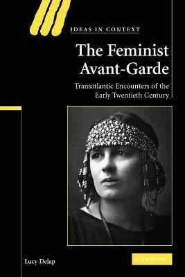 The Feminist Avant-Garde(English, Paperback, Delap Lucy)