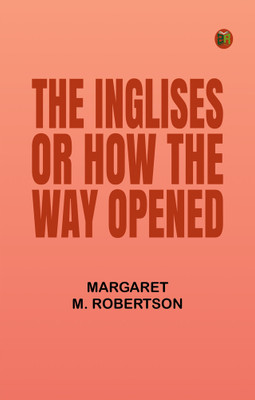 The Inglises or How the Way Opened(Paperback, Margaret M. Robertson)