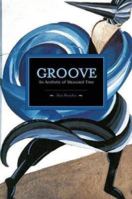 Groove: An Aesthetic Of Measured Time(English, Paperback, Abel Mark)