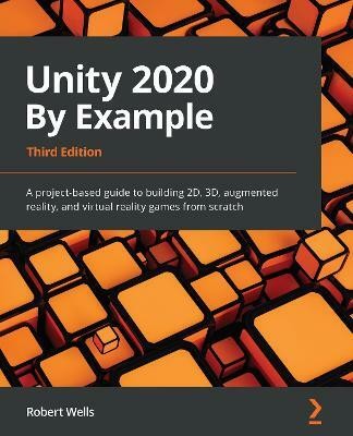 Unity 2020 By Example(English, Paperback, Wells Robert)