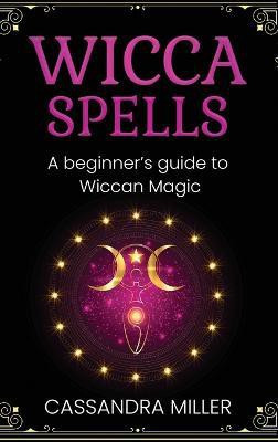 Wicca Spells(English, Hardcover, Miller Cassandra)