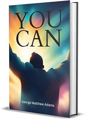 You Can(Hardcover, George Matthew Adams)