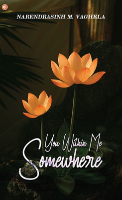 You within Me Somewhere(Paperback, Narendrasinh M. Vaghela)