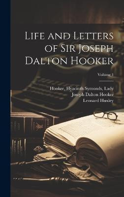 Life and Letters of Sir Joseph Dalton Hooker; Volume 1(English, Hardcover, Huxley Leonard 1860-1933)