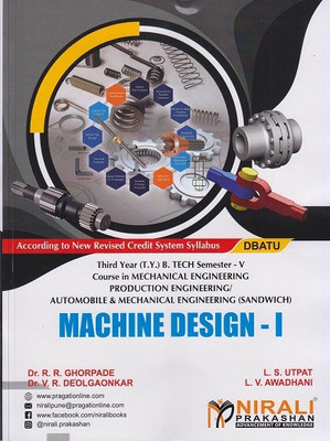 MACHINE DESIGN 1 (Third Year (TY) B.Tech in Mechanical Engineering - Semester 5 - DBATU)(Paperback, Dr. R. R. Ghorpade, L. S. Utpat, Dr. V. R. Deolgaonkar, L. V. Awadhani)