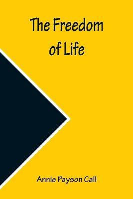 The Freedom of Life(English, Paperback, Payson Call Annie)