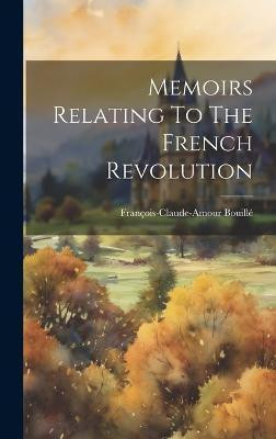 Memoirs Relating To The French Revolution(English, Hardcover, unknown)
