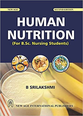 HUMAN NUTRITION (FOR B.SC. NURSING STUDENTS)(PAPEBACK, B Srilakshmi)