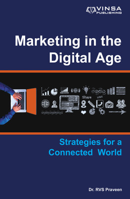 Marketing in the Digital Age: Strategies for a Connected World(Hardcover, Dr. RVS Praveen)