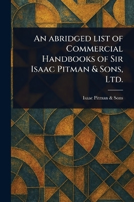 An Abridged List of Commercial Handbooks of Sir Isaac Pitman & Sons, Ltd.(English, Paperback, Sons Isaac Pitman)