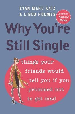 Why You're Still Single(English, Paperback, Katz Evan Marc)