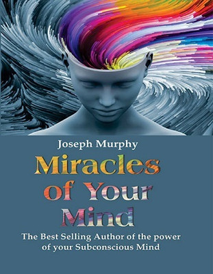 Miracles of Your Mind(Hardcover, Joseph Murphy)