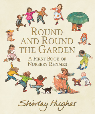 Round and Round the Garden: A First Book of Nursery Rhymes(English, Hardcover, Hughes Shirley)