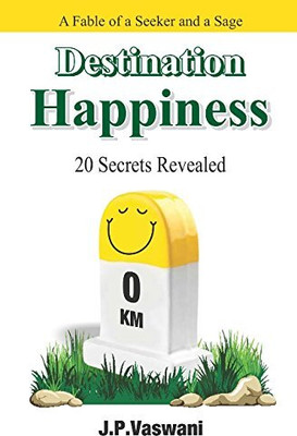 Destination Happiness(Paperback, J P VASWANI)