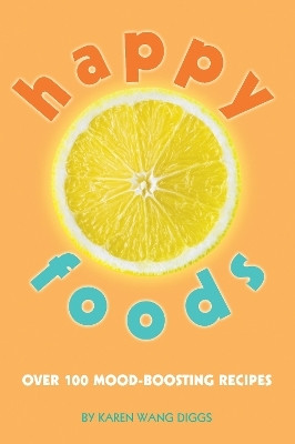 Happy Foods(English, Paperback, Diggs Karen Wang)