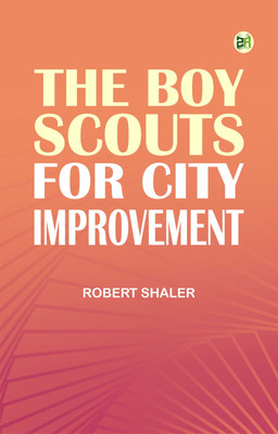 The Boy Scouts for City Improvement(Paperback, Robert Shaler)