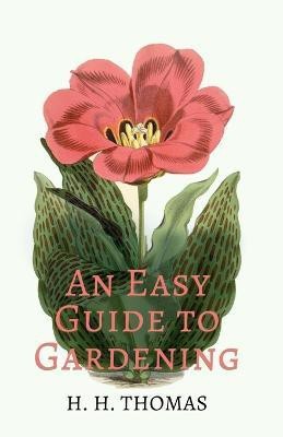 An Easy Guide To Gardening(English, Paperback, Thomas H. H.)