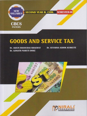 GOODS AND SERVICE TAX (Second Year BCom - Semester 3 - Course code - 236C)(Paperback, Dr. A. B. Bhagwat, Dr. S. A. Kurkute, Dr. A. M. Doke)