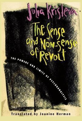 The Sense and Non-Sense of Revolt(English, Hardcover, Kristeva Julia)