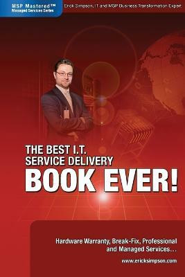 The Best I.T. Service Delivery BOOK EVER! Hardware Warranty, Break-Fix, Professional and Managed Services(English, Paperback, Simpson Erick)