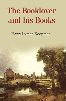 The Booklover and his Books [Hardcover](Hardcover, Harry Lyman Koopman)