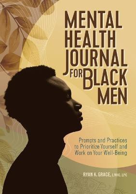 Mental Health Journal for Black Men(English, Paperback, LMHC Ryan K. Grace)