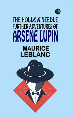 The Hollow Needle FURTHER ADVENTURES OF ARSÈNE LUPIN(Paperback, Maurice Leblanc)