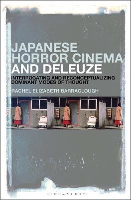 Japanese Horror Cinema and Deleuze(English, Electronic book text, Barraclough Rachel Elizabeth Dr.)