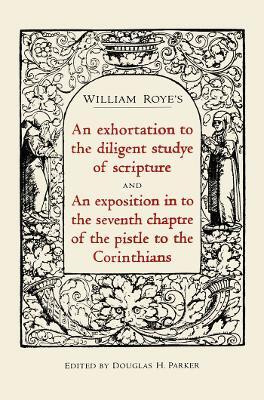 An exhortation to the diligent studye of scripture and An exposition into the seventh chaptre of the pistle to the Corinthians(English, Electronic book text, unknown)