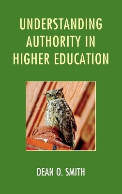 Understanding Authority in Higher Education(English, Hardcover, Smith Dean O.)
