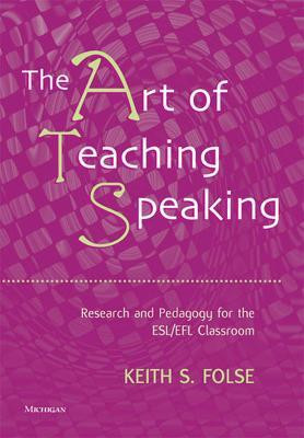 The Art of Teaching Speaking(English, Paperback, Folse Keith S.)
