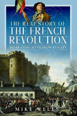 The Real Story of the French Revolution(English, Hardcover, Wells Mike)